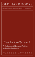 Tools for Leatherwork - A Collection of Historical Articles on Leather Production