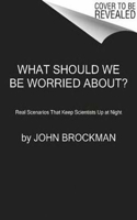 What Should We Be Worried About?: Real Scenarios That Keep Scientists Up at Night