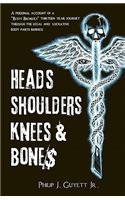 Heads, Shoulders, Knees and Bone$: A personal account of a "body broker's" thirteen year journey through the legal and lucrative body parts business