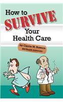 How to Survive Your Health Care