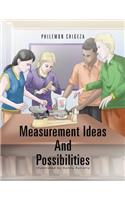 Measurement Ideas and Possibilities