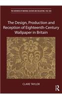 Design, Production and Reception of Eighteenth-Century Wallpaper in Britain