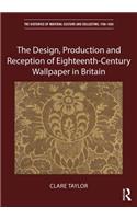 The Design, Production and Reception of Eighteenth-Century Wallpaper in Britain