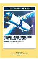 Does the United States Need Space-Based Weapons?