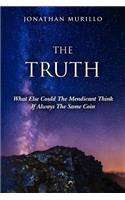 The Truth: What Else Could the Mendicant Think If Always the Same Coin