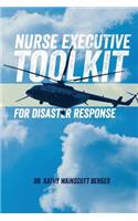 Nurse Executive Toolkit for Disaster Response