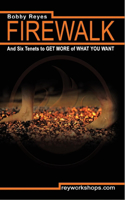 Firewalk and Six Tenets to Get More of What You Want