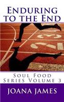 Enduring to the End: Soul Food Series(Soul Food)