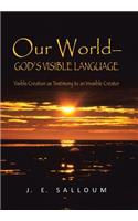 Our World-God's Visible Language