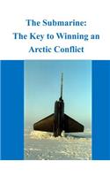 Submarine - The Key to Winning an Arctic Conflict