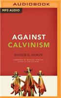 Against Calvinism