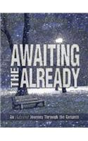 Awaiting the Already - Large Print: An Advent Journey Through the Gospels