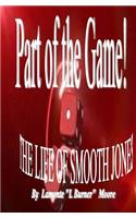 Part of the Game-The Life of Smooth Jones