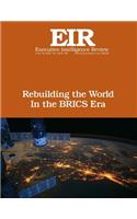 Rebuilding the World In the BRICS Era: Executive Intelligence Review; Volume 42, Issue 25(42 Executive Intelligence Review)