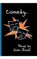 Comedy.