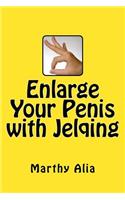 Enlarge Your Penis with Jelqing: Jelqing technique is the best proven scientific method to enlarge your penis