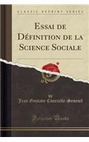 Essai de Dï¿½finition de la Science Sociale (Classic Reprint)