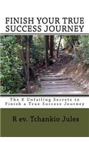 The 8 Unfailing Secrets to Finish a Success Journey