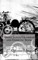 Anglo Saxon Grammar and Exercise Book