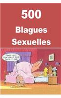 500 Blagues Sexuelles: A collection of 500 best sexy jokes (French)