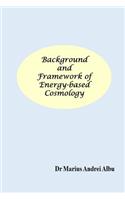 Background and Framework of Energy-based Cosmology