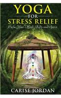 Yoga for Stress Relief: Calm Your Mind, Body and Spirit