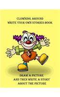 Clowning Around Write Your Own Stories Book