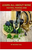 Learn All about Wine: Tasting, Pairing and Selections