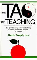 The Tao of Teaching: The Special Meaning of the Tao Te Ching As Related to the Art and Pleasures