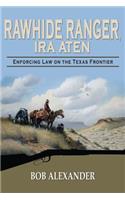 Rawhide Ranger, Ira Aten: Enforcing Law on the Texas Frontier