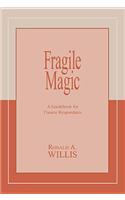 Fragile Magic: A Guidebook for Theatre Respondents