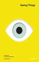 Seeing Things: A Kid's Guide to Looking at Photographs(English)