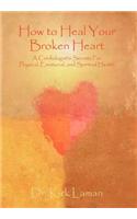 How to Heal Your Broken Heart