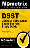DSST Business Mathematics Exam Secrets Study Guide: DSST Test Review for the Dantes Subject Standardized Tests(Secrets (Mometrix))