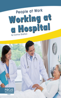 Working at a Hospital: (People at Work)