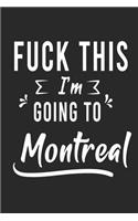FUCK THIS I'M GOING TO Montreal