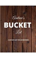 Andrew's Bucket List: A Creative, Personalized Bucket List Gift For Andrew To Journal Adventures. 8.5 X 11 Inches - 120 Pages (54 'What I Want To Do' Pages and 66 'Places