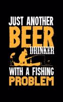 Just Another Beer Drinker With A Fishing Problem