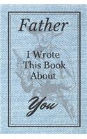 I Wrote This Book About You. Show Dad You Love Him