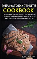 Rheumatoid Arthritis Cookbook: MEGA BUNDLE - 3 Manuscripts in 1 - 120+ Rheumatoid Arthritis - friendly recipes including Pizza, Salad, and Casseroles for a delicious and tasty die