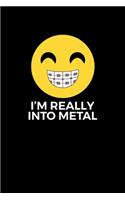 I'm really into Metal