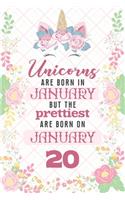 Unicorns Are Born In January But The Prettiest Are Born On January 20