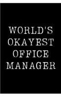 World's Okayest Office Manager: Blank Lined Journal For Taking Notes, Journaling, Funny Gift, Gag Gift For Coworker or Family Member