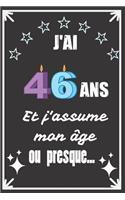 J'ai 46 ans et j'assume mon âge ou presque