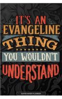 Evangeline: It's An Evangeline Thing You Wouldn't Understand - Evangeline Name Planner With Notebook Journal Calendar Personel Goals Password Manager & Much Mor