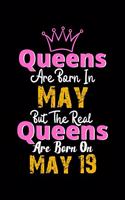 Queens Are Born In May Real Queens Are Born In May 19 Notebook Birthday Funny Gift