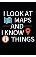 I Look At Maps And I Know Things: Funny Surveyor Notebook/Journal (6" X 9") Gift For Christmas Or Birthday