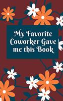 My Favorite Coworker Gave me this Book