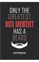 Only The Greatest Data Architect Has A Beard Notebook: 6x9 inches - 110 ruled, lined pages - Greatest Passionate Office Job Journal Utility - Gift, Present Idea