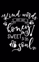 Kind words are like honey sweet to the soul